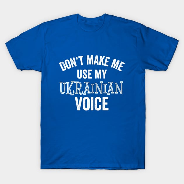 Ukrainian Voice Funny Ukrainian American Ukraine Ancestry Gift T-Shirt by HuntTreasures